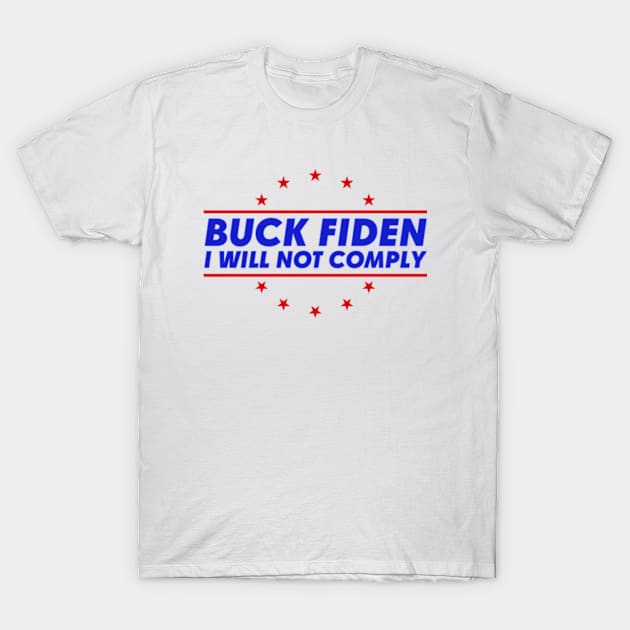 I Will Not Comply Buck Fiden T-Shirt by Atelier Djeka